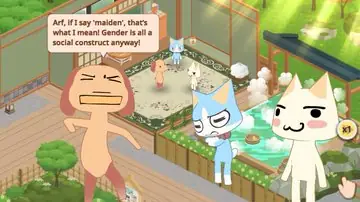 Screenshot of Pierre, Sora, and Toro from 'Toro and Friends: Onsen Town', Pierre is exclaiming 'Arf, if I say maiden, that's what I mean! Gender is all a social construct anyways!'